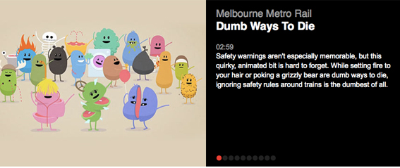 The instant classic "Dumb Ways to Die" was an Ads Worth Spreading winner this past spring. 